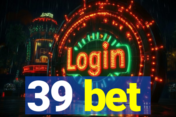 39 bet